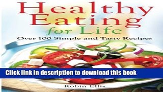 Read Healthy Eating for Life: Over 100 Simple and Tasty Recipes  Ebook Free