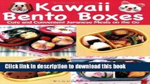 [PDF]  Kawaii Bento Boxes: Cute and Convenient Japanese Meals on the Go  [Download] Full Ebook