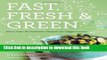 Download Fast, Fresh,   Green: More Than 90 Delicious Recipes for Veggie Lovers  PDF Free