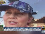 AZ Cruz supporter cries foul, hires lawyer