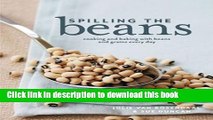 [Download] Spilling the Beans: Cooking and Baking with Beans and Grains Everyday  Read Online