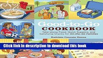 Download The Good-to-Go Cookbook: Take-along Food, Quick Suppers, and Satisfying Snacks for