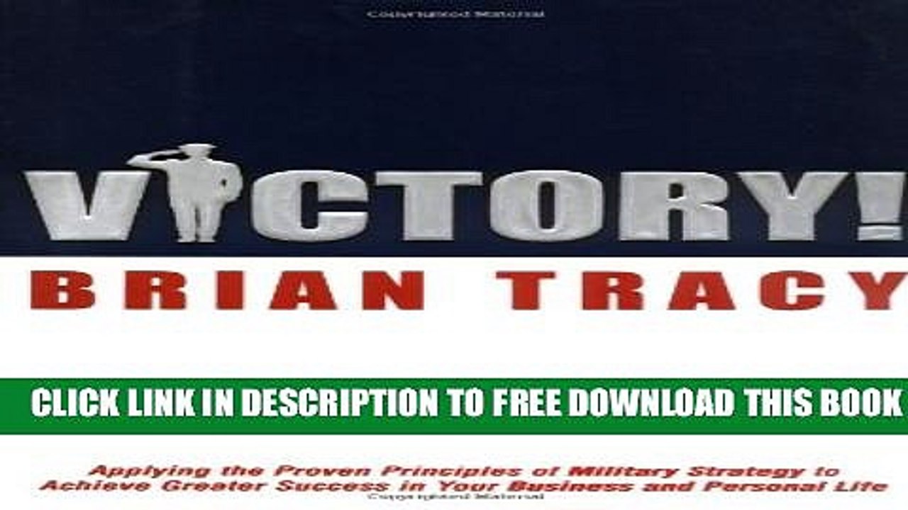 [PDF] Victory!: Applying the Proven Principles of Military Strategy to Achieve Greater Success in