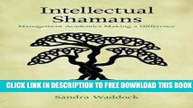 [PDF] Intellectual Shamans: Management Academics Making a Difference Full Colection