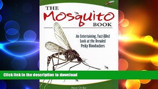 READ BOOK  The Mosquito Book: An Entertaining, Fact-filled Look at the Dreaded Pesky Bloodsuckers