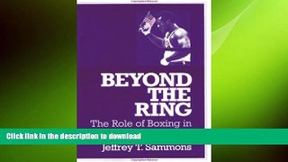 READ BOOK  Beyond the Ring: THE ROLE OF BOXING IN AMERICAN SOCIETY (Sport and Society) FULL ONLINE