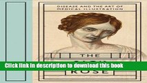 [PDF] The Sick Rose: Disease and the Art of Medical Illustration Full Colection