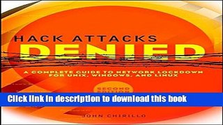 [Read PDF] Hack Attacks Denied: A Complete Guide to Network Lockdown for UNIX, Windows, and Linux,