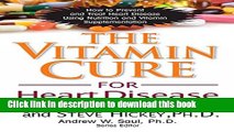 [PDF] The Vitamin Cure for Heart Disease: How to Prevent and Treat Heart Disease Using Nutrition