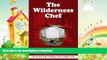 READ  The Wilderness Chef: The Art and Craft of Baking in the Outback Oven  GET PDF