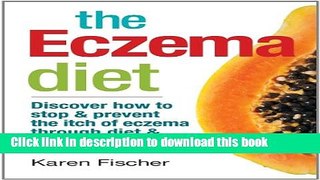 [PDF] The Eczema Diet: Discover How to Stop and Prevent The Itch of Eczema Through Diet and