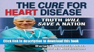 [PDF] The Cure for Heart Disease: Truth Will Save a Nation Full Colection