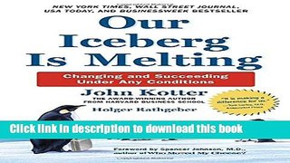 [PDF] Our Iceberg Is Melting: Changing and Succeeding Under Any Conditions (Kotter, Our Iceberg is