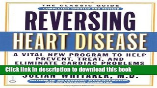 [PDF] Reversing Heart Disease: A Vital New Program to Help, Treat, and Eliminate Cardiac Problems
