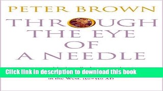 [PDF] Through the Eye of a Needle: Wealth, the Fall of Rome, and the Making of Christianity in the