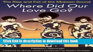 [PDF] Where Did Our Love Go?: The Rise and Fall of the Motown Sound (Music in American Life)