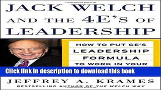 [PDF] Jack Welch and the 4 E s of Leadership: How to Put GE s Leadership Formula to Work in Your