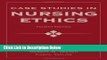 Ebook Case Studies In Nursing Ethics (Fry, Case Studies in Nursing Ethics) Full Online