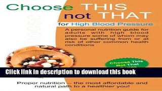 [PDF] Choose This not That for High Blood Pressure Full Online