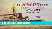 Download Birth of the Battleship: British Capital Ship Design 1870-1881 Ebook Online