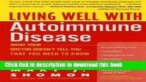 [PDF] Living Well with Autoimmune Disease: What Your Doctor Doesn t Tell You...That You Need to
