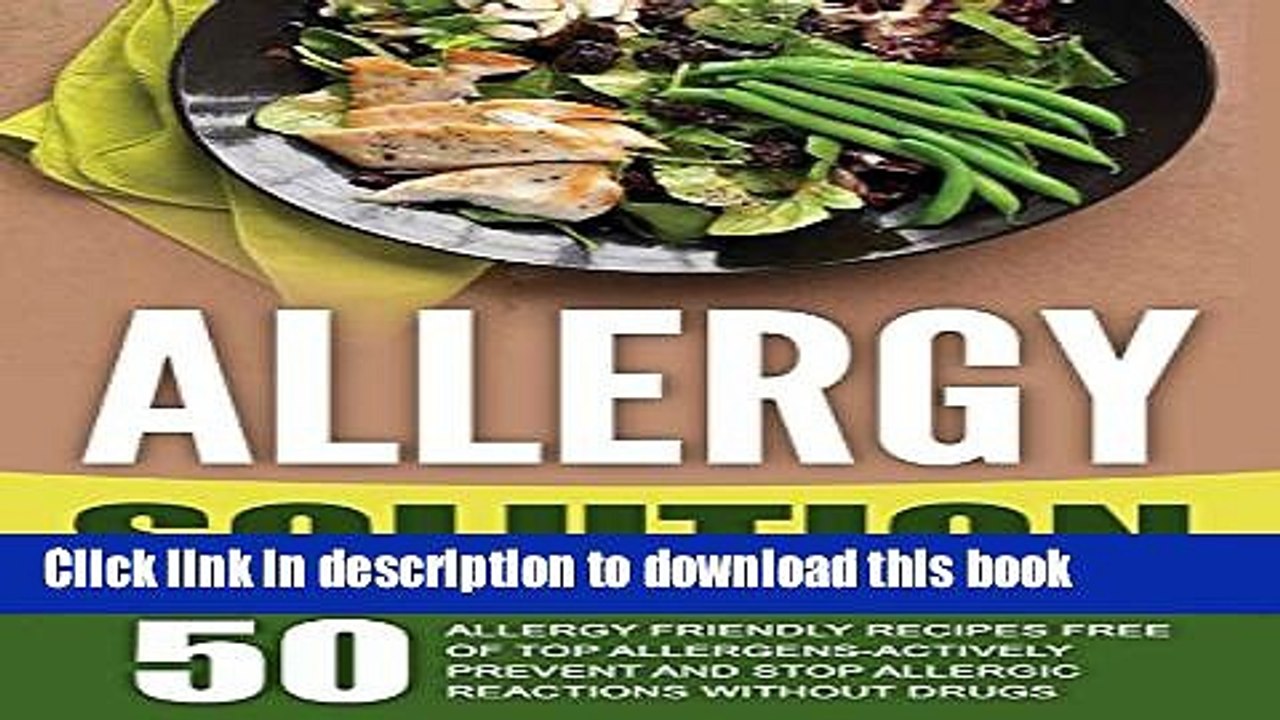 [PDF] Allergy Solution: 50 Allergy Friendly Recipes Free Of Top Allergens-Actively Prevent And