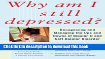 [PDF] Why Am I Still Depressed? Recognizing and Managing the Ups and Downs of Bipolar II and Soft