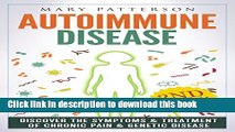 [PDF] Autoimmune Disease: Discover The Symptoms   Treatment of Chronic Pain   Genetic Disease