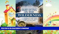 READ BOOK  A Complete Guide to Surviving In the Wilderness: Everything You Need to Know to Stay