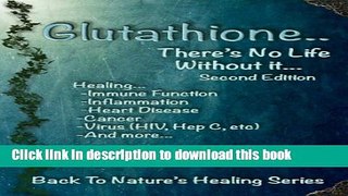 [PDF] Glutathione - There s No Life Without It (Back To Nature s Healing Book 2) Popular Online