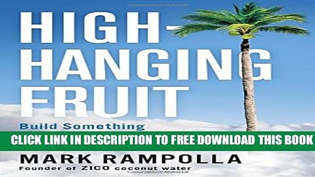 [PDF] High-Hanging Fruit: Build Something Great by Going Where No One Else Will Popular Online