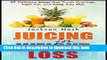 [PDF] JUICING For Weight Loss: 37 Delicious Juices That Crush Cravings, Fight Fat, And Keep You