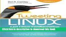 [Read PDF] Tweeting Linux: 140 Linux Configuration Commands Explained in 140 Characters or Less