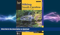READ BOOK  Hiking South Carolina: A Guide To The State s Greatest Hikes (State Hiking Guides