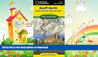 Download Video: READ BOOK  Banff North [Banff and Yoho National Parks] (National Geographic Trails Illustrated