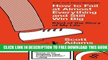 [PDF] How to Fail at Almost Everything and Still Win Big: Kind of the Story of My Life Popular