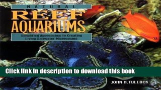 [PDF] Natural Reef Aquariums: Simplified Approaches to Creating Living Saltwater Microcosms Full