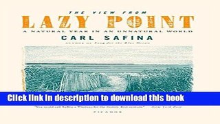 [PDF] The View from Lazy Point: A Natural Year in an Unnatural World Full Online