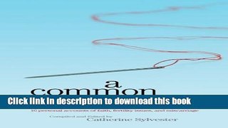 [PDF] A Common Thread: 16 personal accounts of faith, fertility issues, and miscarriage Popular
