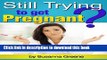 [PDF] Still Trying to Get Pregnant?: Discover How to Increase Your Chances of Getting Pregnant