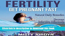[PDF] Fertility: Get Pregnant Fast: Natural Daily Remedies that will Increase Chances of Pregnancy