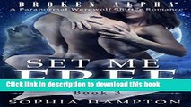 [New] Set Me Free: A Paranormal Werewolf Shifter Romance (Broken Alpha Book 3) Exclusive Full Ebook