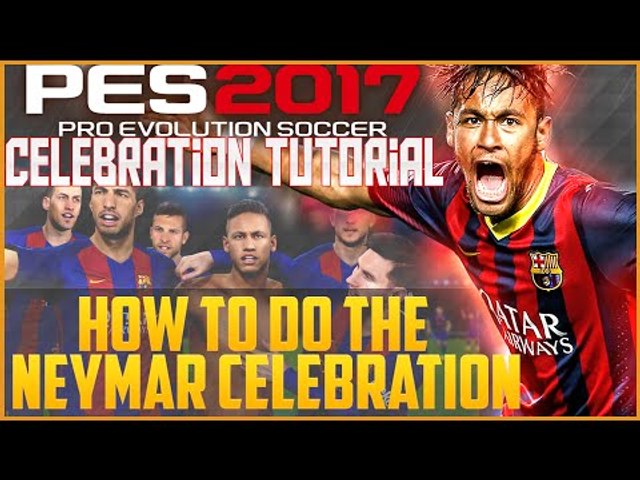 PES 2017 Tips: How to Do the Neymar Celebration! - video Dailymotion