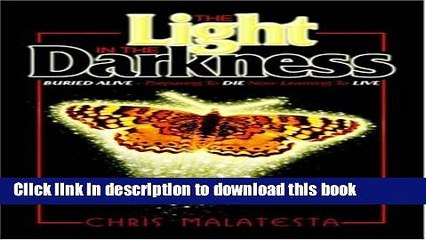 [PDF] The Light in the Darkness: Buried Alive - Preparing to Die. Now Learning to Live. Popular