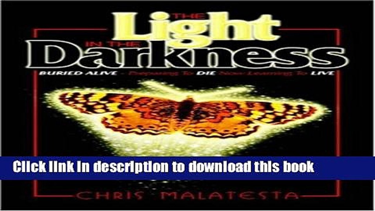 [PDF] The Light in the Darkness: Buried Alive - Preparing to Die. Now Learning to Live. Popular