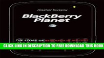 [PDF] BlackBerry Planet: The Story of Research in Motion and the Little Device that Took the World