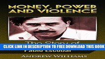 [PDF] Money, Power and Violence: The Story of Pablo Escobar Popular Colection
