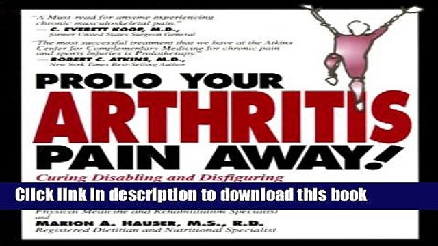 [PDF] Prolo Your Arthritis Pain Away: Curing Disabling Disfiguring Arthritis Pain With