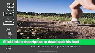 [PDF] Dr. Knee: A Surgeon s Alternative to Knee Replacement Popular Colection