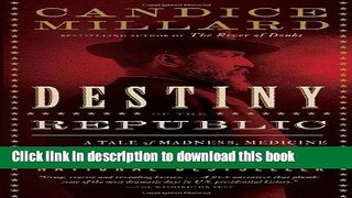 [PDF] Destiny of the Republic: A Tale of Madness, Medicine and the Murder of a President Popular